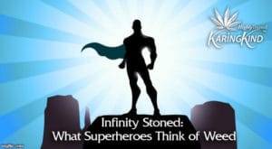 Infinity Stoned: What Do Your Favorite Superheroes Think of Weed?