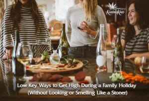 Low Key Ways to Get High During a Family Holiday (Without Looking or Smelling Like a Stoner)